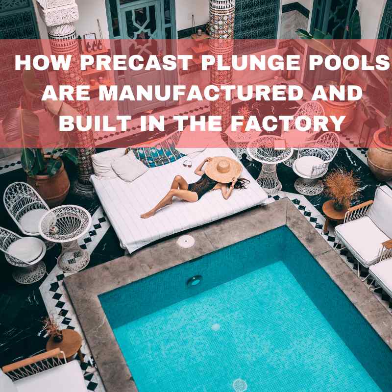 How precast plunge pools ate manufactured and built in the factory