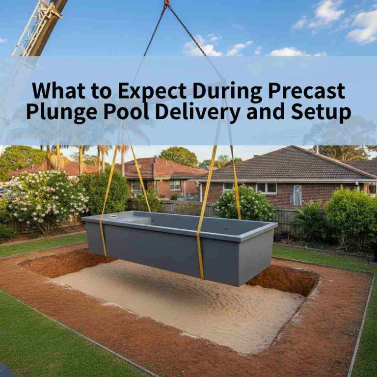 What to Expect During Precast Plunge Pool Delivery and Setup