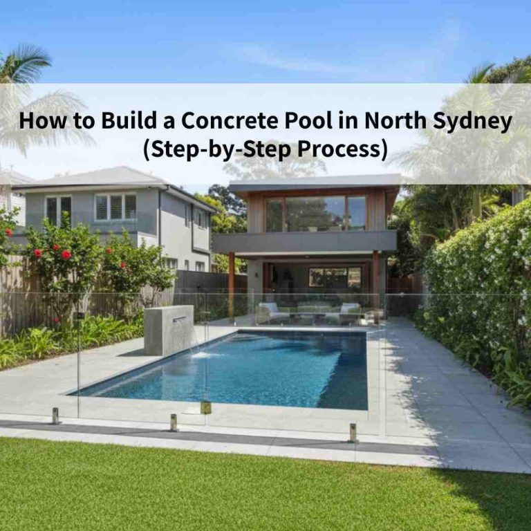 How to Build a Concrete Pool in North Sydney (Step-by-Step Process)